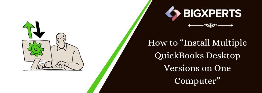 how to Install multiple QuickBooks Desktop versions on one computer