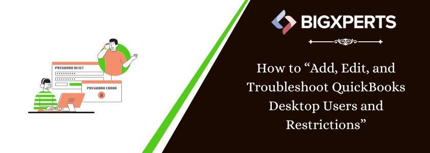 how to add, edit, and troubleshoot QuickBooks Desktop users and restrictions