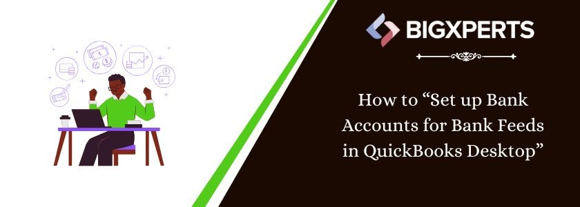 How to Set up Bank Accounts for Bank Feeds in QuickBooks Desktop