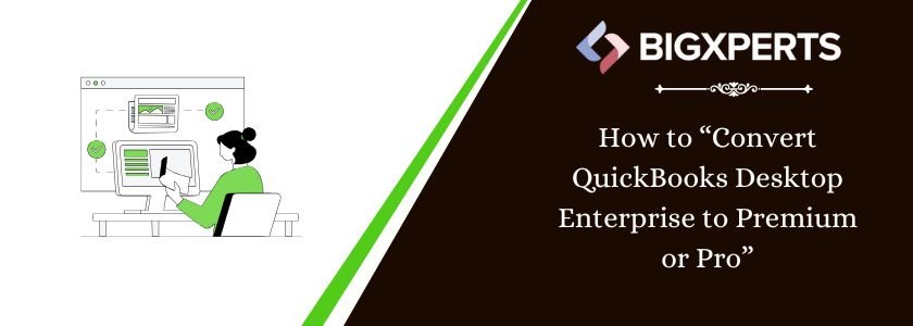 Convert QuickBooks Desktop Enterprise to Pro or Premier