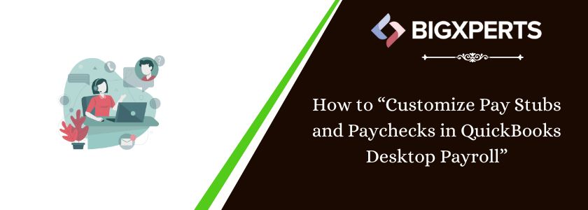 Customize Pay Stubs and Paychecks in QuickBooks Desktop Payroll