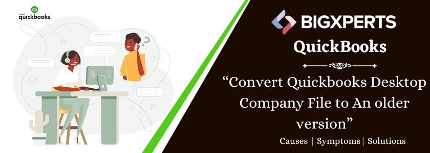 Convert Quickbooks Desktop Company File to An older version