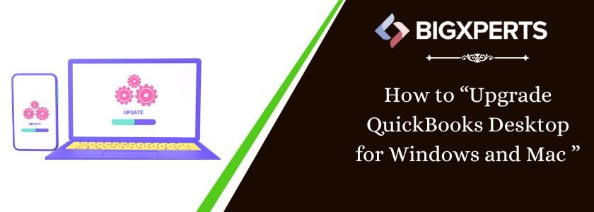 Upgrade QuickBooks Desktop for Windows and Mac