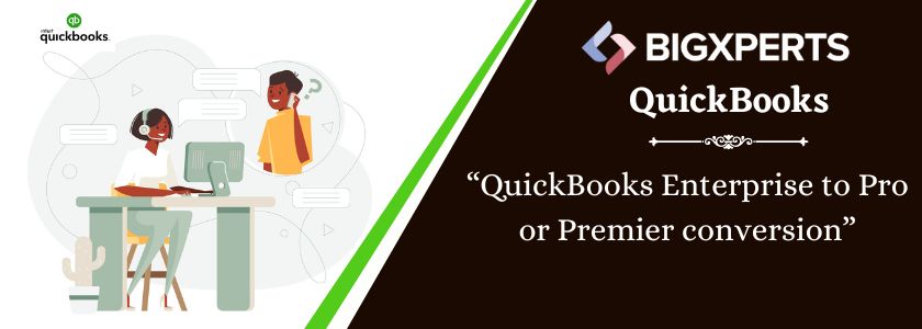 QuickBooks Enterprise to Premier or Pro conversion